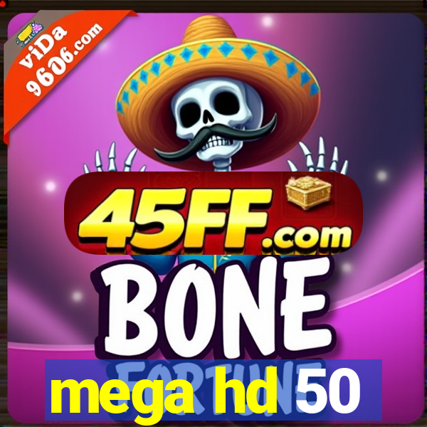 mega hd 50